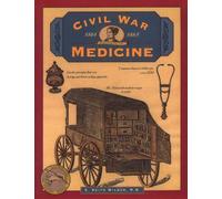 Civil War Medicine, 1861-1865 (Illustrated Living History Series)