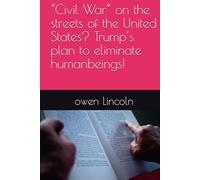 “Civil War” on the streets of the United States? Trump’s plan to eliminate humanbeings! (How to save America?)