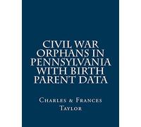 Civil War Orphans in Pennsylvania with Birth Parent Data