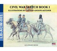 Civil War sketch book - Vol. 1: Illustrations by Captain Adolph Metzner (Landscape Books)