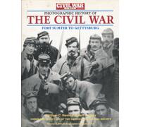 Civil War Times Illustrated Photographic History of the Civil War Vol I: Fort Sumter to Gettysburg: 1