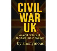 Civil War UK: An oral history of the 2029 British civil war