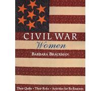 Civil War Women: Their Quilts, Their Roles - Activities for Re-enactors