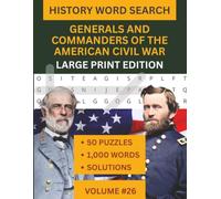 Civil War Word Search: Generals, Commanders & Politicians: Large Print Word Search Book for Adults, 50 Puzzles Covering Both Union and Confederate ... The Ages Large Print Word Search Series)