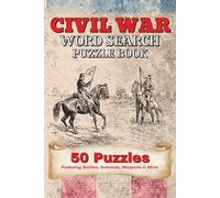 Civil War Word Search Puzzle Book: 50 Puzzles Featuring 1000 Civil War Words on Battles, Generals, Weapons & More