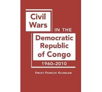 Civil Wars in the Democratic Republic of Congo, 1960-2010