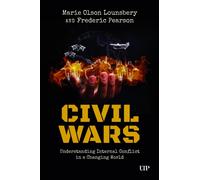Civil Wars : Understanding Internal Conflict in a Changing World