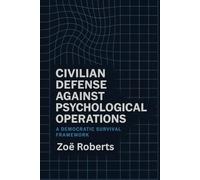 Civilian Defense Against Psychological Operations: A Democratic Survival Framework