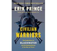 Civilian Warriors: The Inside Story of Blackwater and the Unsung Heroes of the War on Terror