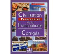 Civilisation progressive de la francophonie: Corriges intermediaire