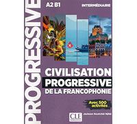 Civilisation progressive de la francophonie - Niveau intermédiaire A2/B1: Livre intermediaire (A2-B1)