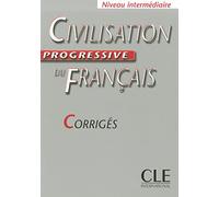 Civilisation progressive du Francais: Corriges intermediaire