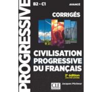 Civilisation progressive du francais - Niveau avance (B2/C1) - Corriges