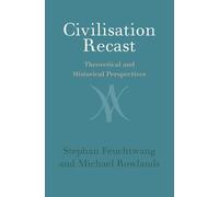 Civilisation Recast: Theoretical and Historical Perspectives