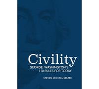 Civility: George Washington's 110 Rules for Today