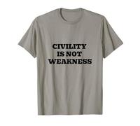 Civility is Not Weakness - Respectful Dialogue Message T-Shirt