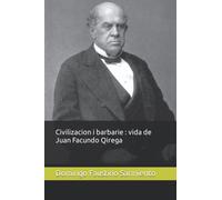 Civilizacion i barbarie : vida de Juan Facundo Qirega