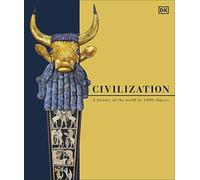 Civilization: A History of the World in 1000 Objects