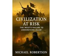 Civilization At Risk: The West's Failure To Understand Islam