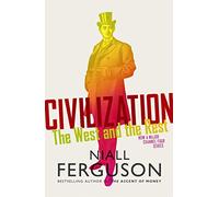 Civilization: The Six Ways the West Beat the Rest