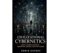 Civilizational Cybernetics: A Multi-Layered System of Perception, Control, and State Change