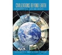 Civilizations Beyond Earth: Extraterrestrial Life and Society
