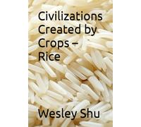 Civilizations Created by Crops - Rice (The Energetic History of Homo Sapiens)