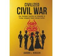 Civilized Civil War: How Developed Countries are Vulnerable to Foreign Instigated Violent Internal Conflict