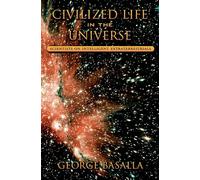 Civilized Life in the Universe: Scientists on Intelligent Extraterrestrials