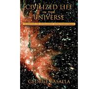 Civilized Life in the Universe – Scientists on Intelligent Extraterrestrials