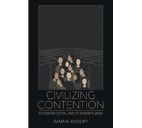 Civilizing Contention : International Aid in Syria's War