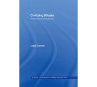 Civilizing Rituals: Inside Public Art Museums (Leicester-Nottingham Studies in Ancient Society)