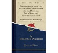 Civilprozessordnung Und Gerichtsverfassungsgesetz Für Das Deutsche Reich Nebst Den Einführungsgesetzen, Vol. 2: Mit Kommentar in Anmerkungen (Classic Reprint)