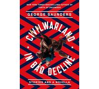 Civilwarland in Bad Decline: Stories and a Novella