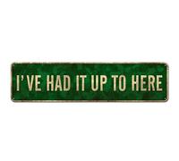 CIVOTIL Humor Sign - I've Had It Up To Here 4" X 16", Funny Tin Signs Gag Gift Prank Home Bar Garage Pub College Dorm Décor