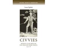 Civvies: Middle-Class Men on the English Home Front, 1914-18 (Cultural History of Modern War)
