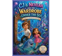CJ And Nevaeh, And The Wardrobe Under The Sea,: A Magical Underwater Adventure (The Magic Wardrobe)