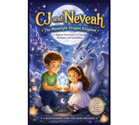 CJ and Neveah: The Moonlight Dragon Kingdom: A Heart warming Story For Your Dreams, Bed time story 6:9 (The Magic Wardrobe)