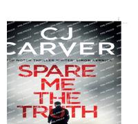 CJ Carver Spare Me the Truth: An explosive, high octane thriller Paperback Book CJ Carver Multicolor