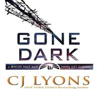 Cj Lyons Gone Dark: a Beacon Falls Thriller featuring Lucy Guardino Cj Lyons Multicolor
