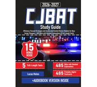 CJBAT Study Guide: Efficiency-Focused Strategies and Accelerated Content Review Modules for Busy Career Changers + 485 Q&As with Detailed Explanations (5 Full-Length Tests)