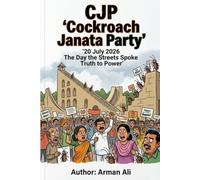 CJP 'Cockroach Janata Party': 20 July 2026: The Day the Streets Spoke Truth to Power