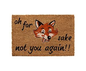 CKB LTD® OH FOR FOX SAKE NOT YOU AGAIN Joke Novelty DOORMAT Unique Doormats Front/Back Door Mats Made with a non-slip PVC backing - Natural coir - Indoor & Outdoor