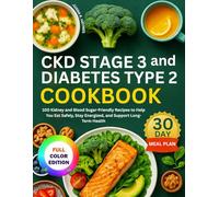 CKD Stage 3 and Diabetes Type 2 Cookbook: 100 Kidney and Blood Sugar-Friendly Recipes to Help You Eat Safely, Stay Energized, and Support Long-Term ... Meal Plan Included (CKD Meal Solutions)