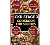CKD Stage 3 Cookbook for Seniors: Delicious Easy Low-Sodium, Low-Potassium Renal Diet Recipes for Managing Chronic Kidney Disease, Diabetes & High Blood Pressure in Seniors [With 30-Day CKD Meal Plan]