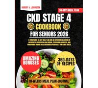 Ckd Stage 4 Cookbook For Seniors 2026: A structured 30-day meal plan and an extensive collection of 360 recipes focused on low-sodium, ... AND GUIDE NUTRITION COOKBOOK TASTY SERIES)