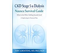 CKD STAGE 5 AND DIALYSIS NAUSEA SURVIVAL GUIDE: What to Eat When Nothing Sounds Good - A Nephrologist’s Practical Plan to Reduce Nausea, Maintain Nutrition, and Stay Out of the Hospital