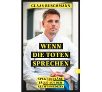 Claas Buschmann Wenn die Toten sprechen: Spektakuläre Fälle aus der (Paperback)