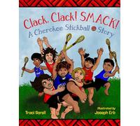 Clack, Clack! Smack!: A Cherokee Stickball Story (International Development in Focus)