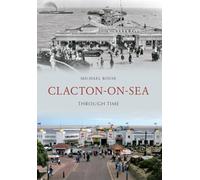 Clacton-on-Sea Through Time